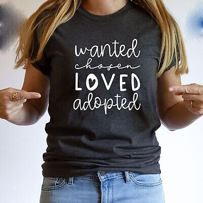 Wanted Chosen Loved Adopted T-Shirt Wanted Chosen Loved Adopted T-Shirt