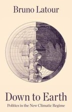 Down to Earth: Politics in the New Climatic Regime by Bruno Latour: Used