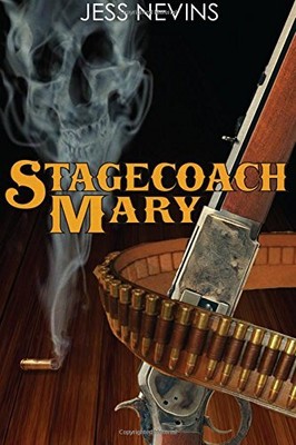 STAGECOACH MARY By Jess Nevins **BRAND NEW**