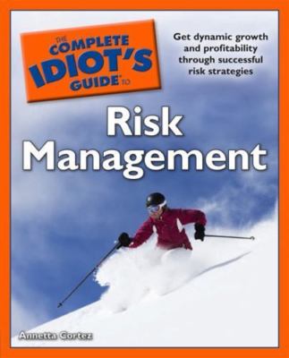 Complete Idiot's Guide to Risk Management by Annetta Cortez (2010, Uk-B ...