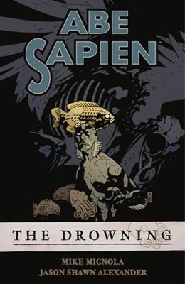 Abe Sapien Volume 1: the Drowning Paperback Mike Mignola
