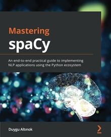 Mastering spaCy: An end-to-end practical guide to implem... | Buch | Zustand gut
