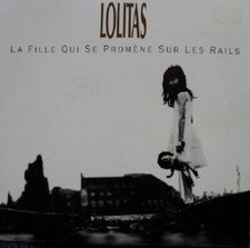 Lolitas La Fille Qui Se Promène Sur Les Rails mint 7" 1988 New Rose Records rock