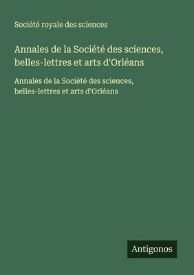 Annales de la Société des sciences, belles-lettres et arts d'Orléans Sciences