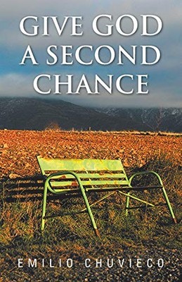 Give God a Second Chance by Emilio Chuvieco (2012, Trade Paperback)