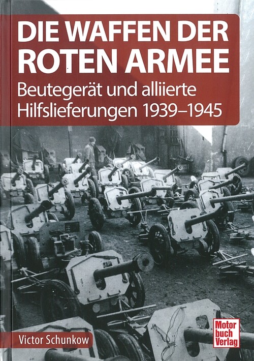 Schunkow: Die Waffen der Roten Armee - Beutewaffen+Hilfslieferungen Handbuch/WW2