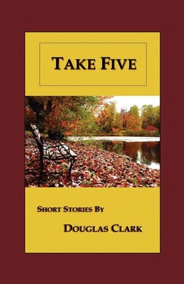 Douglas Clark | Take Five | Taschenbuch | Englisch (2005) | EAN 9781589397842