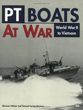 PT BOATS AT WAR: WORLD WAR II TO VIETNAM By Norman Polmar & Samue Morison *VG+*