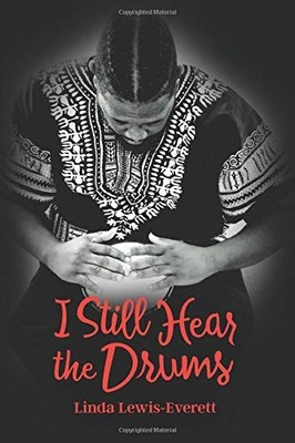 I STILL HEAR THE DRUMS By Linda Lewis-everett & Gloria Lewis-vaughn *BRAND NEW*