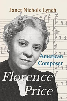 Florence Price: American Composer, Lynch, Janet Nichols