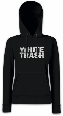 WHITE TRASH Damen Hoodie Kapuzenpullover Redneck USA Wohnwagen Hillbilly