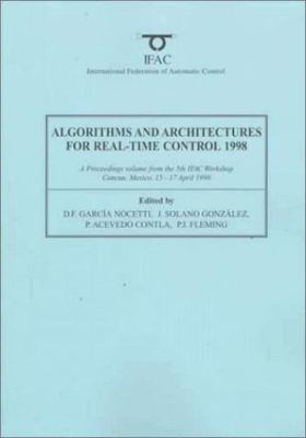 Algorithms and Architectures for Real-Time Control 1998 : A Proceedings Volum...