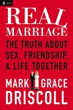 Real Marriage: The Truth About Sex, Friend- 140020383X, Mark Driscoll, hardcover