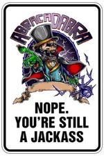 NOPE YOUR STILL A JACKASS sign Metal funny man cave house decor B475