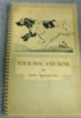YOUR DOG AND MINE by JOHN WOODWARD P/B (JOHN WRIGHT Ltd)