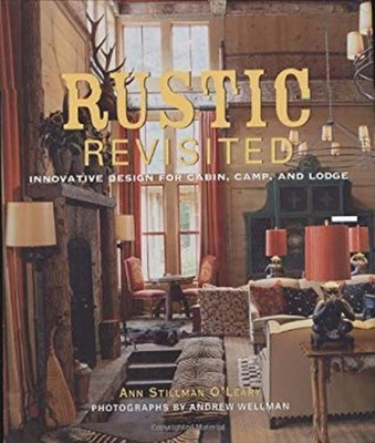 Rustic Revisited : Innovative Design for Cabin, Camp, and Lodge H