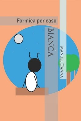 Bianca: Formica per caso by Manuel D'Anna (Italian) Paperback Book