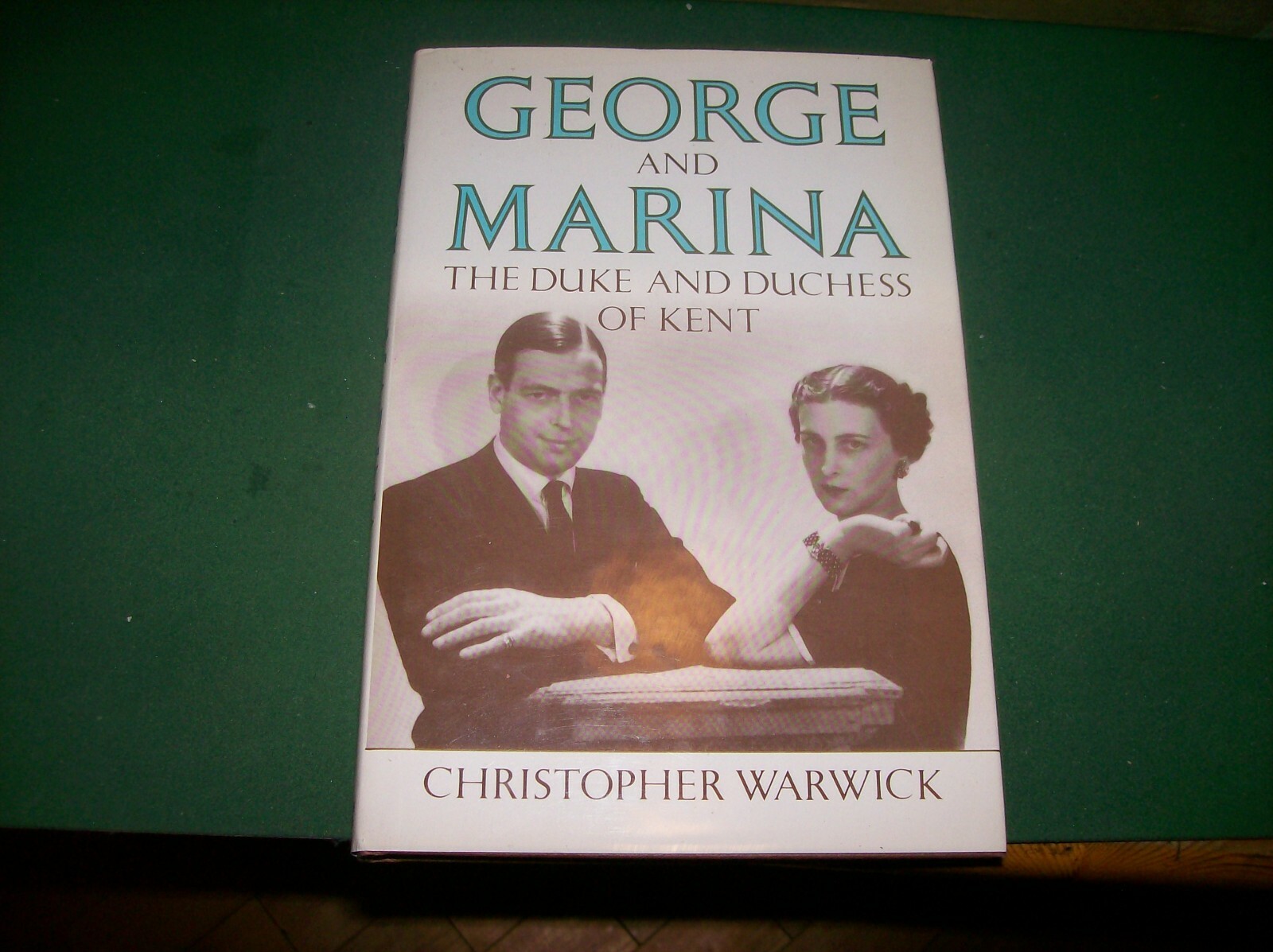George And Marina Duke and Duchess of Kent Christopher Warwick (Hardback) Rare.
