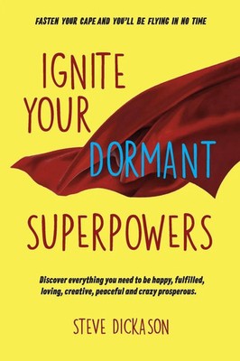 Ignite Your Dormant Superpowers Steve Dickason Taschenbuch Englisch 2018