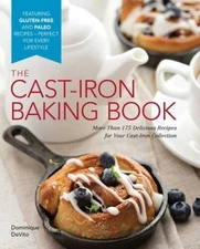 The Cast Iron Baking Book: More Than 175 Delicious Recipes for Your Cast- - GOOD