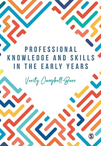 Professional Knowledge & Skills in the Early Years,Verity Campbe