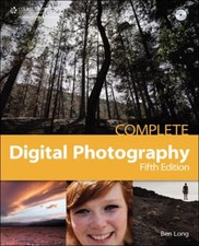 Complete Digital Photography Paperback Ben Long