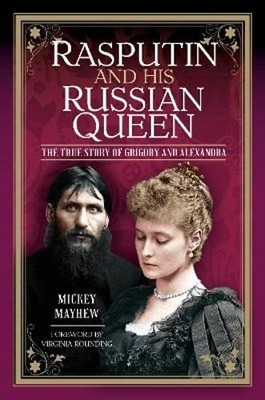 Rasputin and his Russian Queen: The True Story of Grigory and Alexandra: Used