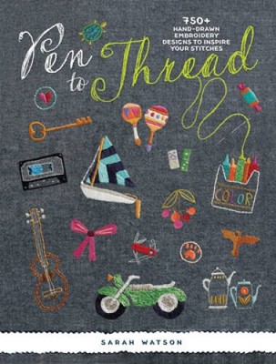 Pen To Thread: 750+ Hand-Drawn Embroidery Designs to Inspire Yo - VERY GOOD