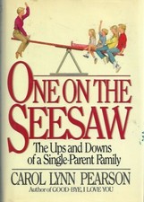 One on the Seesaw The Ups and Downs of a Single-Parent Family Carol Lynn Pearson