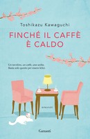 Toshikazu Kawaguchi | Finché Il Caffè è Caldo | Taschenbuch | Italienisch (2020)