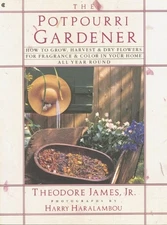 THE POTPOURRI GARDENER By Theodore James & Harry Haralambou **Mint Condition**