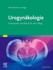 Urogynäkologie | Praxisnahes Handbuch für den Alltag | Gert Naumann | Deutsch