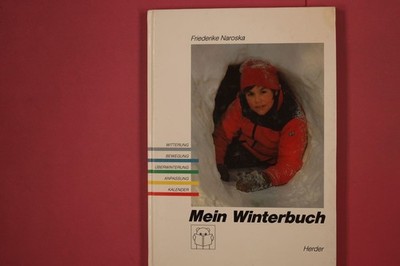 310925 Friederike Naroska MEIN WINTERBUCH Herder Ein Buch über Eis und Schnee,
