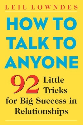 How to Talk to Anyone: 92 Little Tricks for Big Success in Relationships - p...