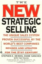 The New Strategic Selling: The Unique Sales System Proven Successful by the Wor