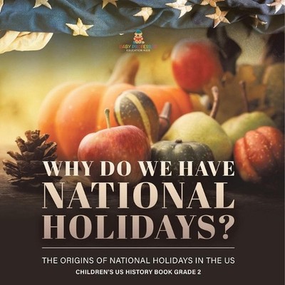 Why Do We Have National Holidays? The Origins of National Holidays in the US Chi