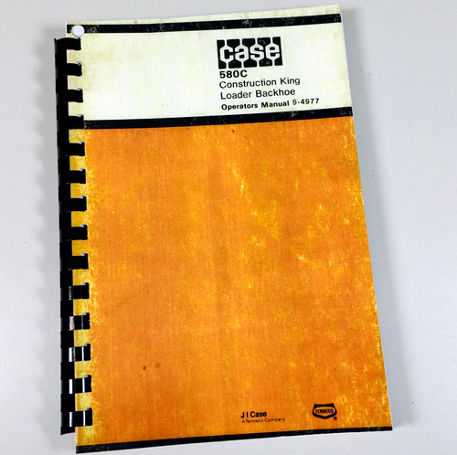 Case 580C CK Tractor Loader Backhoe Owners Operators Manual Construction King