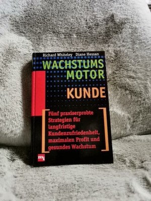 Wachstumsmotor Kunde : fünf praxiserprobte Strategien für langfristige Kundenzuf