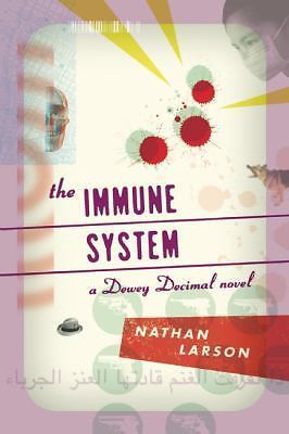 The Immune System: A Dewey Decimal Novel by Larson, Nathan