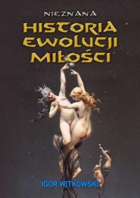 Nieznana historia ewolucji miłości (milosci) IGOR WITKOWSKI / WIS-2