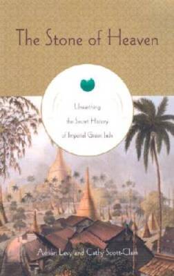 The Stone of Heaven: Unearthing the Secret History of Imperial Green Jade - GOOD