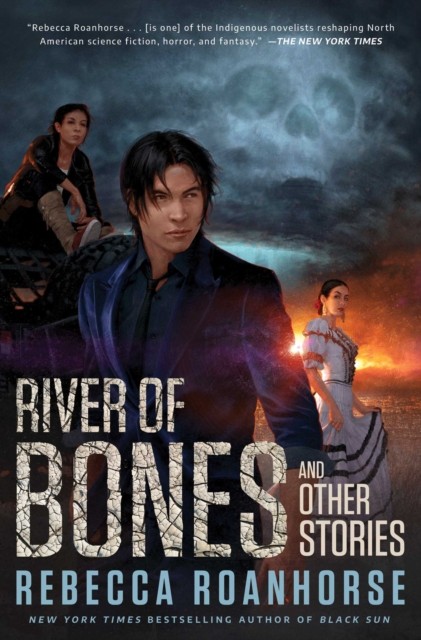 River of Bones and Other Stories by Rebecca Roanhorse - - Image 3