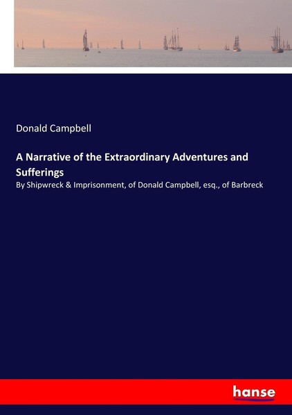 A Narrative Of The Extraordinary Adventures And Sufferings Donald Campbell-image