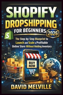 Shopify Dropshipping for Beginners 2026: The Step-by-Step Blueprint to Launch an
