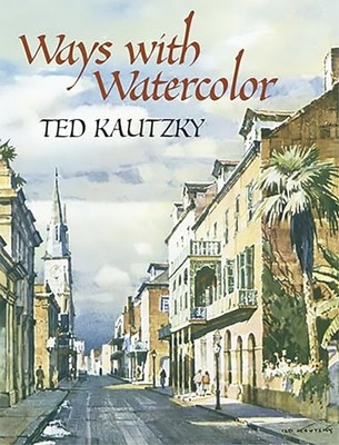 Ways with Watercolor (Dover Art Instruction) - Paperback By Ted Kautzky - GOOD