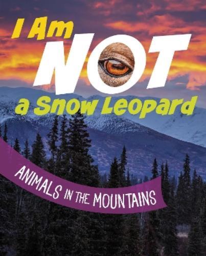 Mari Bolte I Am Not a Snow Leopard (Copertina rigida) What Animal Am I?