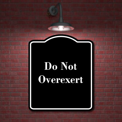 Do Not Overexert BLACK Aluminum Composite Sign | eBay