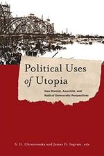 Political Uses of Utopia: New Marxist, Anarchis. Chrostowska, Ingram Hardcover**