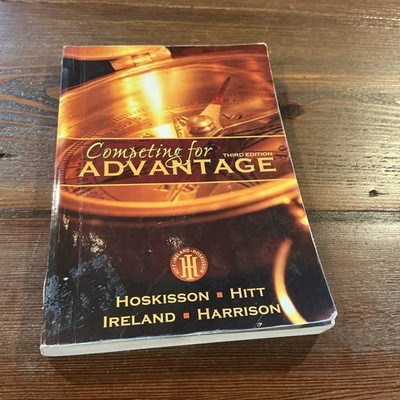 Competing for Advantage Third Edition Hoskisson Hitt Ireland Harrison Good