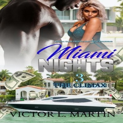 Miami Nights 3: The Climax by Martin, Victor, L Paperback Wahida 